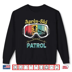 Sweatshirt Apres Ski Patrol Skiing Goggles Snowboarding Skier Shirt
