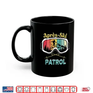 Mug Apres Ski Patrol Skiing Goggles Snowboarding Skier Shirt
