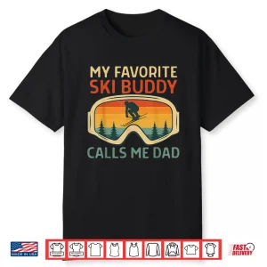 My Favorite Ski Buddy Calls Me Dad Winter Graphic Shirt