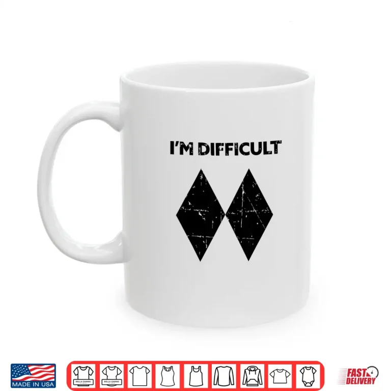 Mug Im Difficult Funny Double Black Diamonds Ski Snowboard Shirt