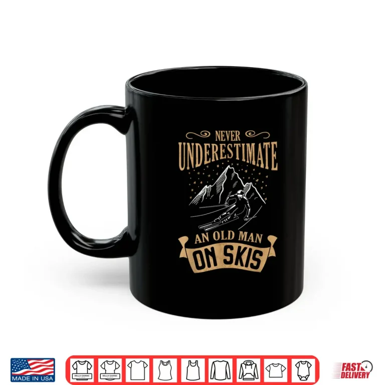 Mug Never Underestimate An Old Person On Skis Skier Shirt