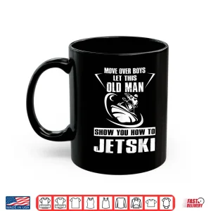 Mug Old Person How To Jetski Cool Funny Jet Skiing Shirt