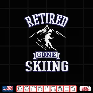 Design Retired Gone Skiing Retirement Gift Downhill Ski Shirt