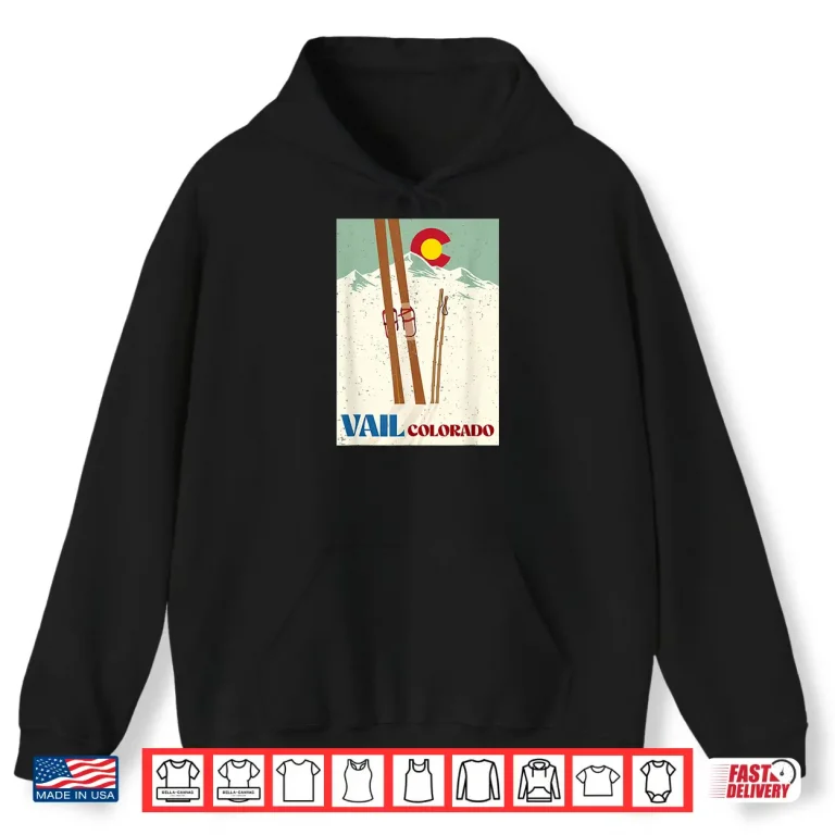 Hoodie Ski In Vail Colorado Rocky Mountains Vacation Vintage Shirt