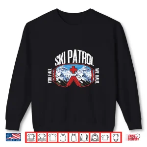 Sweatshirt Ski Patrol You Fall We Haul Winter Sports Skier Shirt