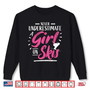 Sweatshirt Ski Person Skiing Never Underestimate A Skier Shirt