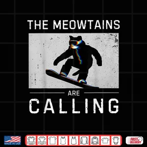 Design The Meowtains Are Calling Snowboard Funny Cat Skiing Shirt