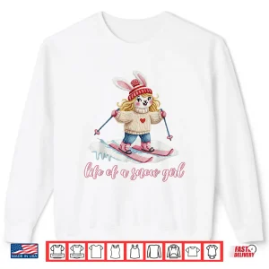 Sweatshirt Cute Snow Bunny Life of a Snow Girl Ski Skier Winter Skiing Shirt