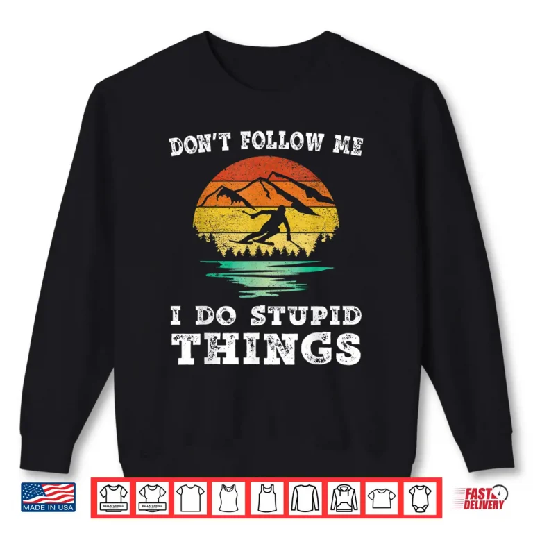 Sweatshirt Dont follow me i do stupid things vintage Skiing Ski Shirt