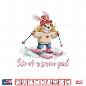 Design Cute Snow Bunny Life of a Snow Girl Ski Skier Winter Skiing Shirt