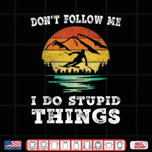 Design Dont follow me i do stupid things vintage Skiing Ski Shirt