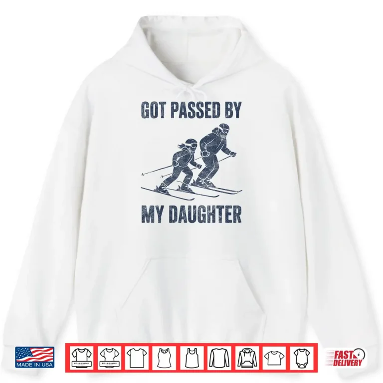 Hoodie Funny Skiing Got Passed by My Daughter Family Ski Trip Shirt
