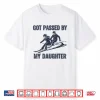 Got Passed By My Daughter Funny Ski Shirt
