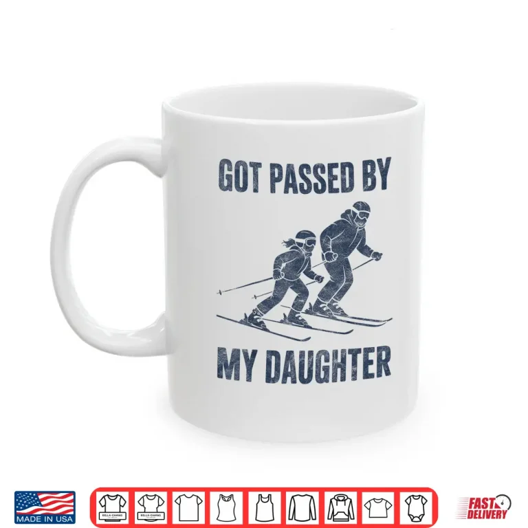 Mug Funny Skiing Got Passed by My Daughter Family Ski Trip Shirt