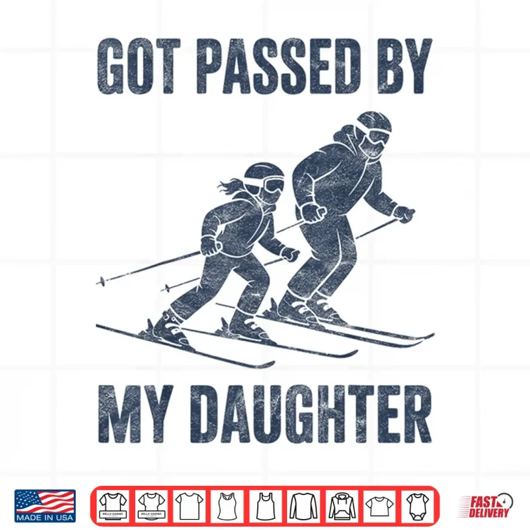 Design Funny Skiing Got Passed by My Daughter Family Ski Trip Shirt