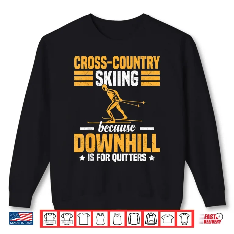 Sweatshirt Funny Winter Sport Snow Cross Country Skiing appearel Shirt