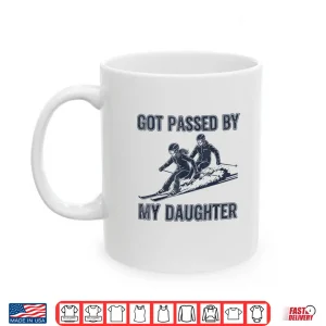 Mug Got Passed by My Daughter Funny Ski Shirt