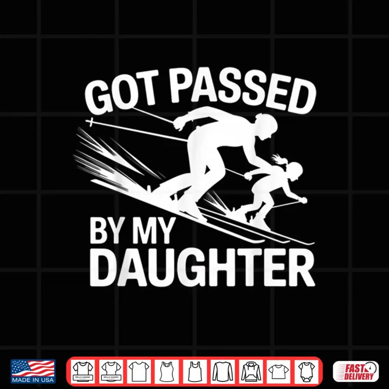 Design Got Passed by My Daughter Ski Shirt