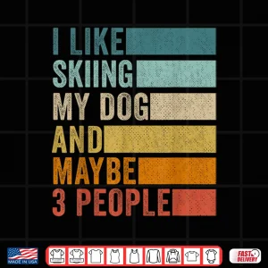 Design I Like Skiing My Dog And Maybe 3 People Vintage Retro Shirt