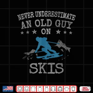 Design Mens Skiing Love Never Underestimate an Old Guy on Skis Shirt