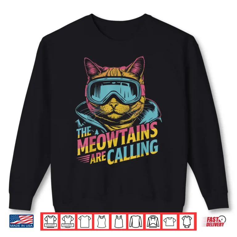 Sweatshirt The meowtains are calling Cat Snowboard Ski Kids Men Women Shirt