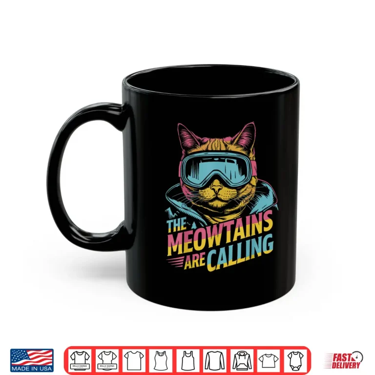 Mug The meowtains are calling Cat Snowboard Ski Kids Men Women Shirt