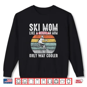 Sweatshirt Womens Vintage Ski Mom Like A Regular Mom Only Way Cooler Skiing Shirt