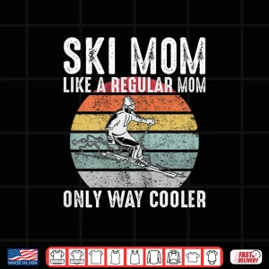 Design Womens Vintage Ski Mom Like A Regular Mom Only Way Cooler Skiing Shirt