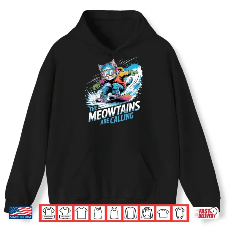 Hoodie Meowtains are Calling Funny Snowboard Cat Snowboarding Shirt