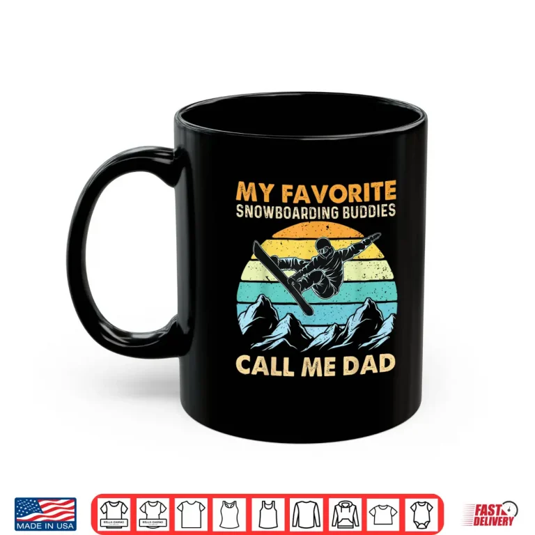 Mug My Favorite Snowboarding Buddies Call Me Dad Snowboarder Shirt