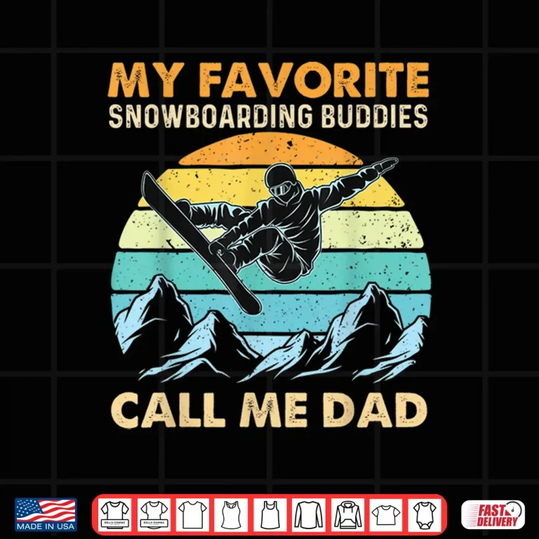 Design My Favorite Snowboarding Buddies Call Me Dad Snowboarder Shirt