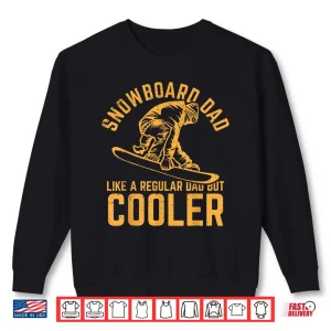 Sweatshirt Snowboard Dad Like A Regular Dad But Cooler Shirt