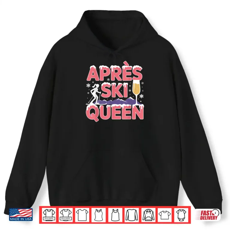 Hoodie Apres Ski Queen Skiing Snowboarding Skier Apres Ski Shirt