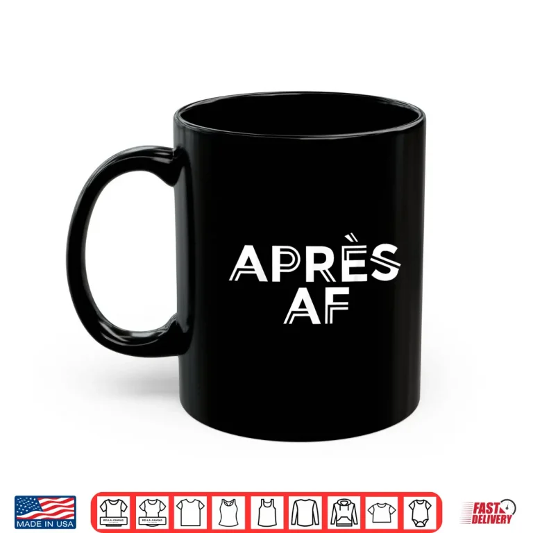 Mug Apres AF Funny Skiing Ski Snowboarding Winter Sports Ice Shirt