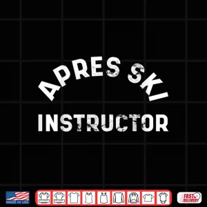Design Apres Ski Instructor Funny Drunk Party Skiing Snowboarding Shirt