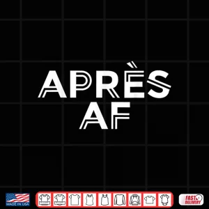 Design Apres AF Funny Skiing Ski Snowboarding Winter Sports Ice Shirt
