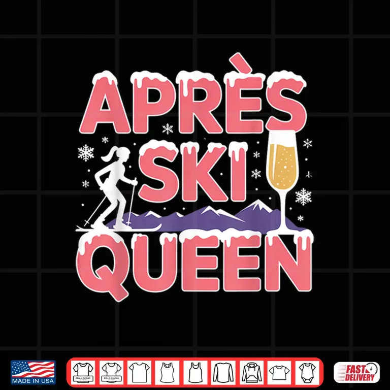 Design Apres Ski Queen Skiing Snowboarding Skier Apres Ski Shirt