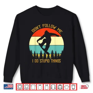 Sweatshirt Dont Follow Me I Do Stupid Things Snowboard Vintage Sunset Shirt