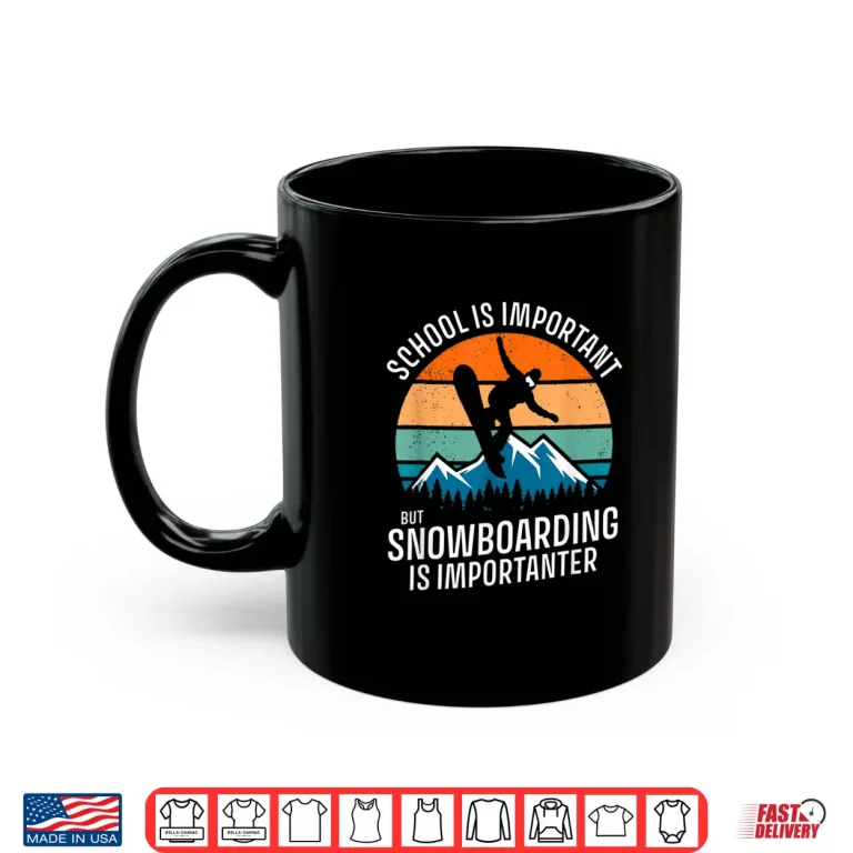 Mug Funny School Is Important But Snowboarding Is Importanter Shirt