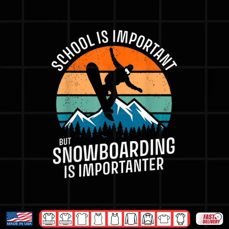 Design Funny School Is Important But Snowboarding Is Importanter Shirt