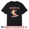 Funny Snowboarding Snowboard Winter Sport Snowboard Girl Shirt