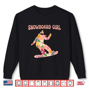 Sweatshirt Funny Snowboarding Snowboard Winter Sport Snowboard Girl Shirt