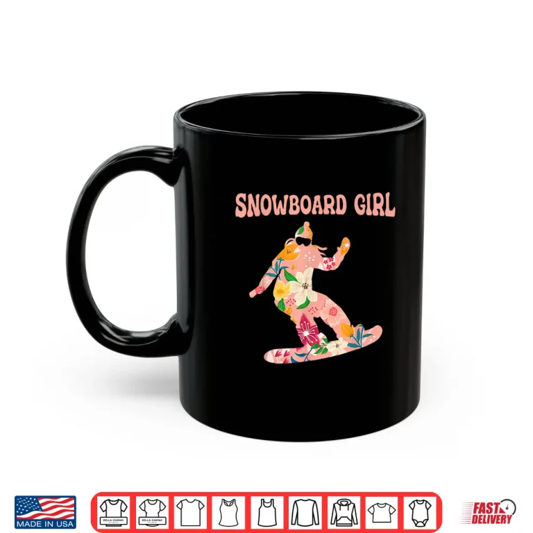 Mug Funny Snowboarding Snowboard Winter Sport Snowboard Girl Shirt