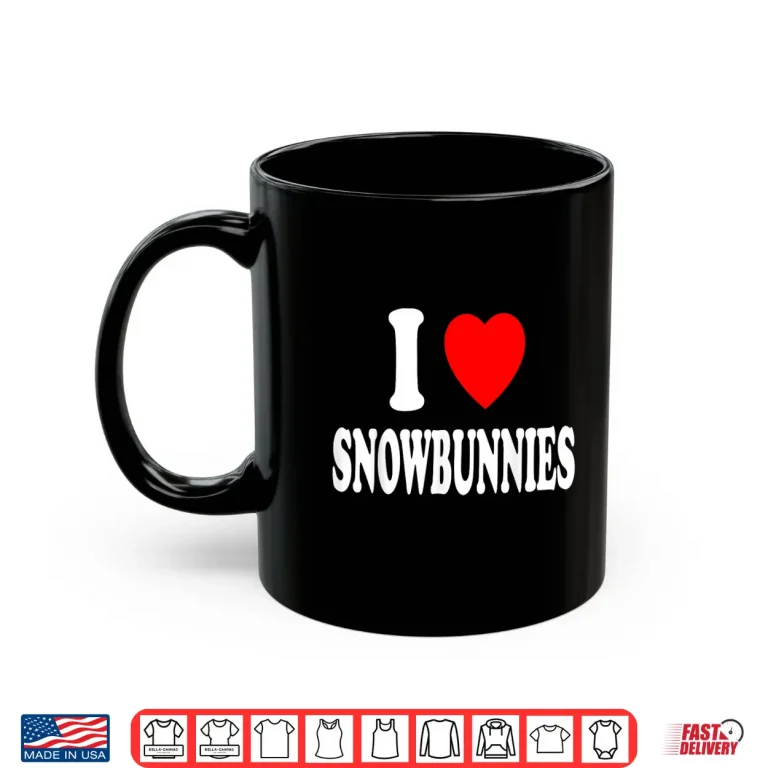 Mug I Heart Love Snowbunnies Skiing Snowboarding Attraction Shirt
