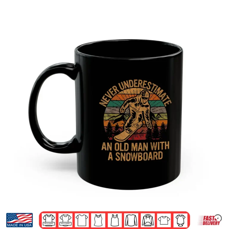 Mug Never Underestimate An Old Man With A Snowboard Snowboarding Shirt