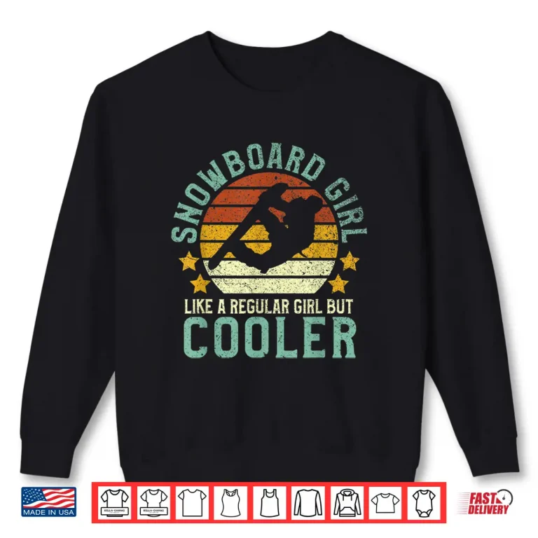 Sweatshirt Snowboard Girl Funny Female Snowboarding Snowboarder Gift Shirt