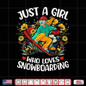 Design Snowboarding Lover Flower Just A Girl Who Loves Snowboarding Shirt