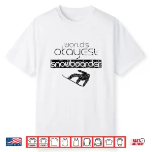 World’S Okayest Snowboarder Snowboard Snowboarding Shirt
