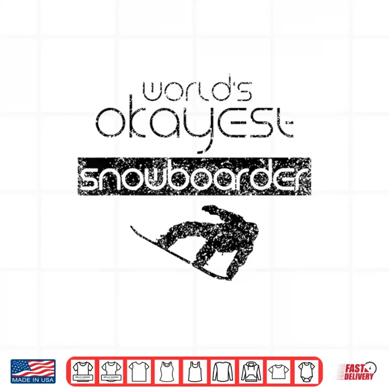 Design Worlds Okayest Snowboarder Snowboard Snowboarding Shirt