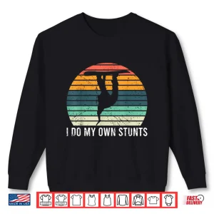 Sweatshirt I Do My Own Stunts Broken Arm Snowboarding Injury Snowboard Shirt